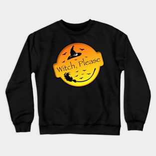 Witch, Please Crewneck Sweatshirt